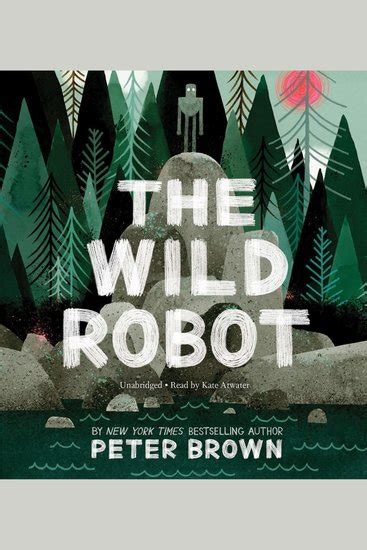 The Wild Robot Book Summary - The Wild Robot Escapes The Wild Robot 2 Brown Peter 9780316382045 ...