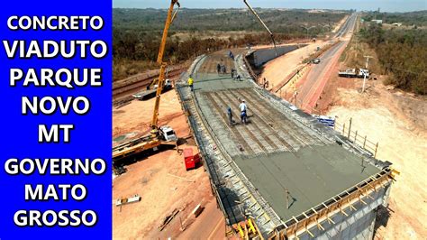 Obra De Concretagem Viaduto Parque Novo Mato Grosso Programa Mais Mt