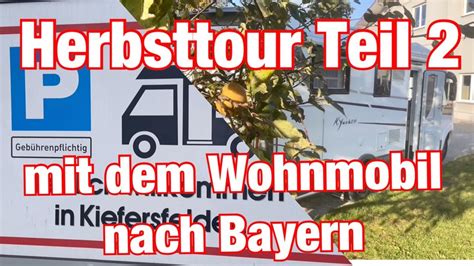 Reisebericht Herbsttour 2021 Teil 2 Mit Dem Wohnmobil Nach Bayern