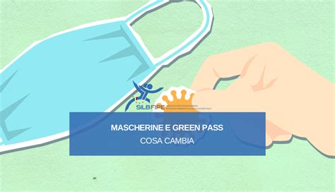 MASCHERINE E GREEN PASS COSA CAMBIA SILB FIPE