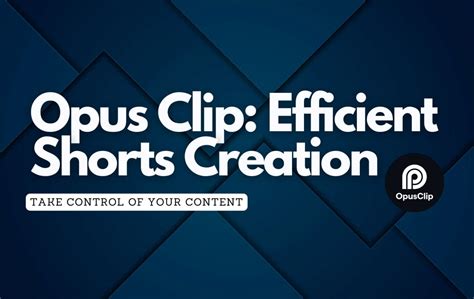 Opus Clip Review The Ultimate Tool For Efficient Shorts Content