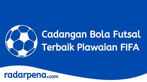 10 Cadangan Bola Futsal Terbaik Piawaian Fifa 2024