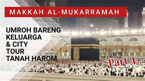 Umroh Dan Serunya City Tour Makkah Al Mukarramah Part Umroh