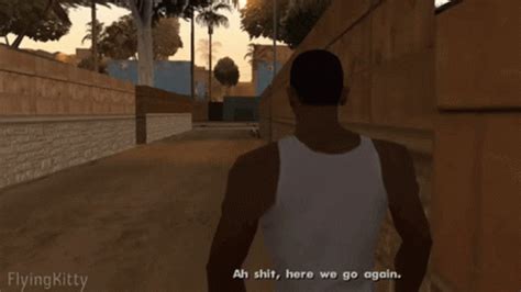 Here We Go Again San Andreas GIF - Here We Go Again San Andreas Cj