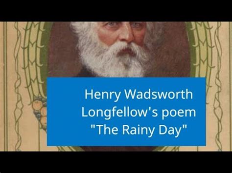 Henry Wadsworth Longfellow The Rainy Day Poem By Henry Wadsworth