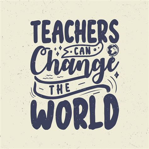 Teachers Can Change The World 8770119 Vector Art At Vecteezy