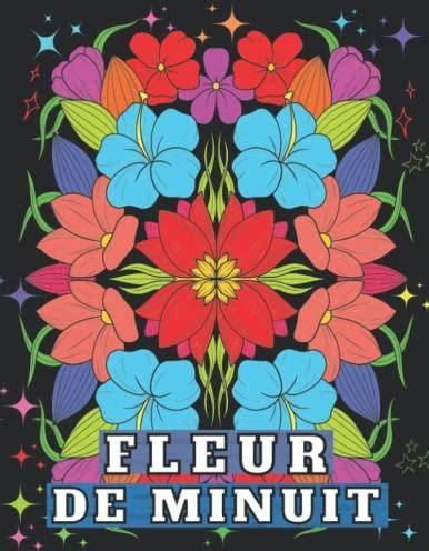 Fleur De Minuit Fleurs Relaxantes Livre De Coloriage Pour Adultes