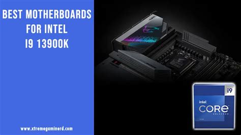 5 Best Motherboards For Intel Core i9 13900K - Xtremegaminerd