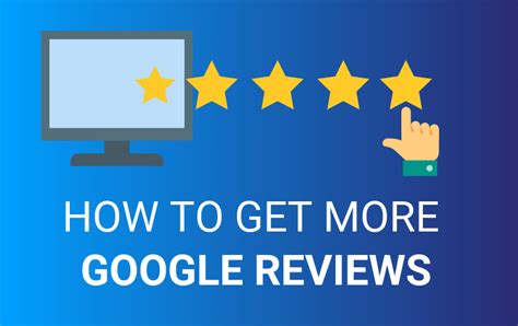 Best Ways To Get More Google Reviews Boost Your Online Reputation