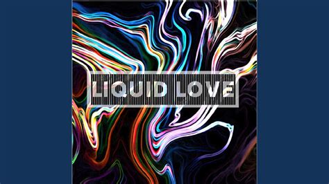 Liquid Love Youtube