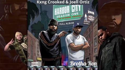 Kxng Crooked And Joell Ortiz Harbor City Season One The Extended Versions Full Album Youtube