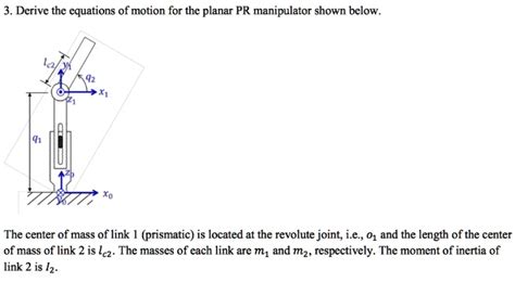 SOLVED Derive The Equations Of Motion For The Planar PR Manipulator