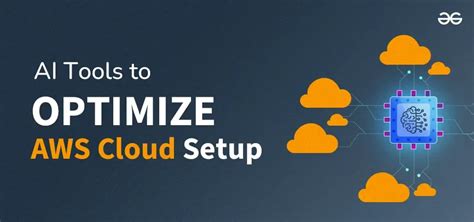 Ai Tools To Optimize Aws Cloud Setup Geeksforgeeks