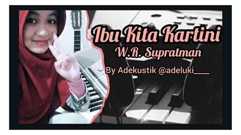 Ibu Kita Kartini W R Supratman Piano Cover By Adelia Lukita Ig