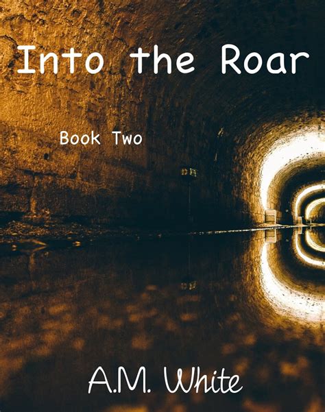 Into The Roar Book Two The Roar Trilogy 2 Ebook White