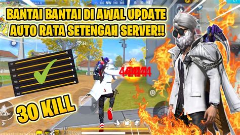 Bantai Bantai Di Awal Update Main Auto Rata Setengah Server Kill