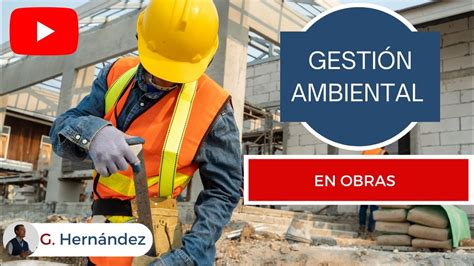 Gestión Ambiental en Obras YouTube