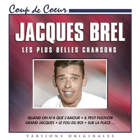 Jacques Brel Les Plus Belles Chansons Jacques Brel Amazon Fr