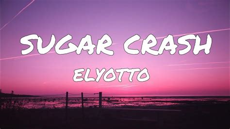 Elyotto Sugarcrash Lyrics Youtube