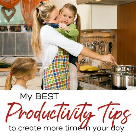 productivity tips  create  time   day  reinvented mom