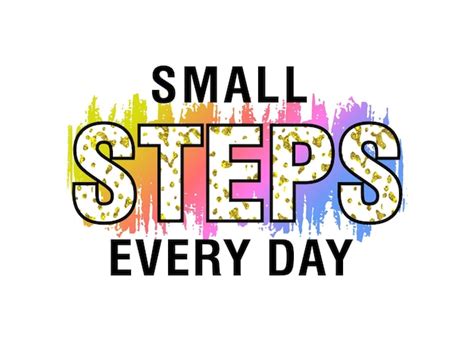 Premium Vector Small Steps Every Day Inspirational Quotes For T Shirt