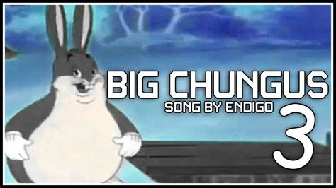 Big Chungus 3 Song By Endigo Youtube