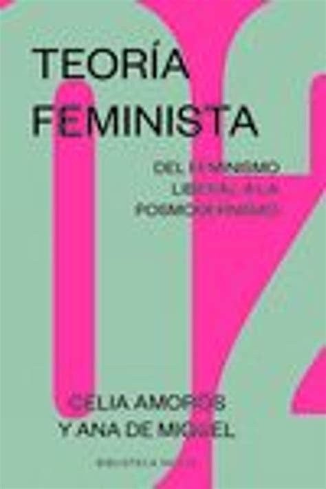 Teoría Feminista 02 Del Feminismo Liberal A La Posmodernidad Libro