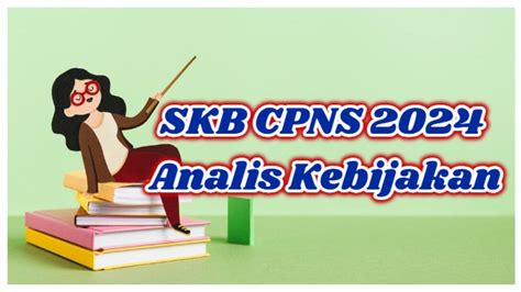 Cpns Contoh Soal Skb Analis Kebijakan Lengkap Kunci Jawaban