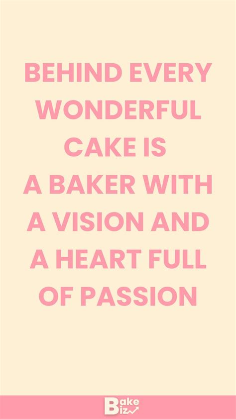 Baking Quote The Heart And Vision Behind Beautiful Cakes Baking