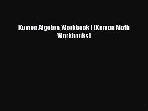 Pdf Download Kumon Algebra Workbook I Kumon Math Workbooks Pdf Video Dailymotion