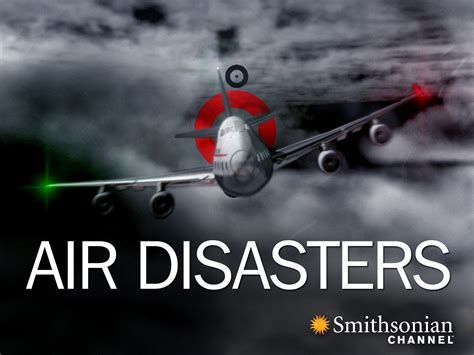 Air Disasters: Season 11; Smithsonian Series Investigates More Aviation Catastrophes - canceled ...