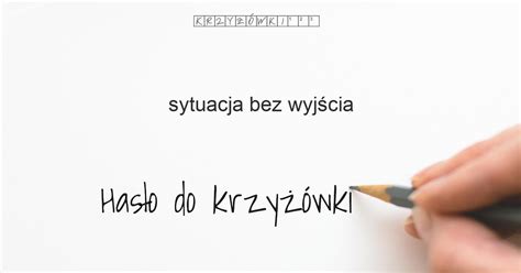 sytuacja bez wyjścia krzyżówka