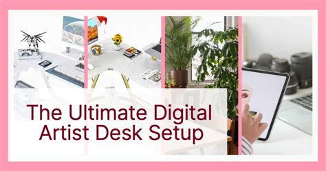 The Ultimate Digital Artist Desk Setup: Tips and Tricks for Creating Your Perfect Workspace ...