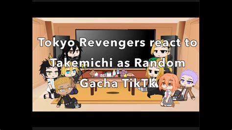 Tokyo Revengers React To Takemichi As Random Gacha TikToks First Video