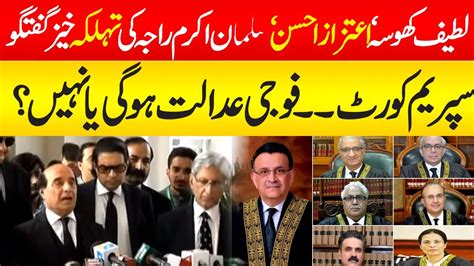 Live Supreme Court Latif Khosa Aitzaz Ahsan And Salman Akram Raja