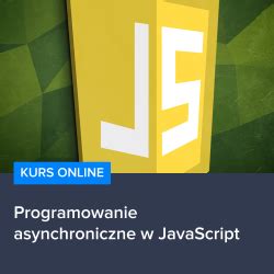 Programowanie Asynchroniczne W JavaScript Kursar Pl