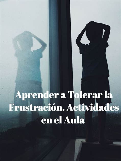 Aprender a Tolerar la Frustración Actividades en el aula School