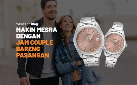 Jam Tangan Couple Terbaik Untuk Valentine Blog Jamtangan