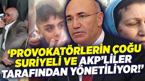 Mahmut Tanal Provokat Rlerin O U Suriyeli Ve Akpliler Taraf Ndan