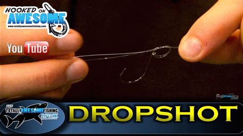 How To Tie The Drop Shot Rig Simple Easy Tafishing Show Youtube