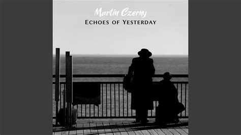 Echoes Of Yesterday Youtube