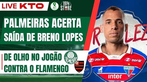 Ao Vivo Palmeiras Acerta Sa Da De Breno Lopes De Olho No Jogo