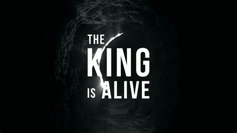 The King Is Alive Youtube