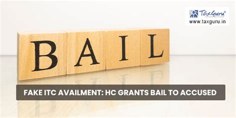 Fake Itc Availment Hc Grants Bail To Accused