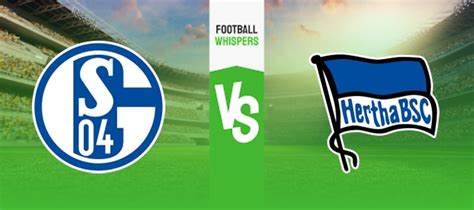 Schalke Vs Hertha Berlin Prediction Odds And Betting Tips