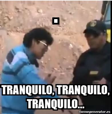 Meme Personalizado Tranquilo Tranquilo Tranquilo