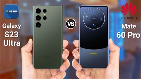 Samsung Galaxy S23 Ultra Vs Huawei Mate 60 Pro Youtube