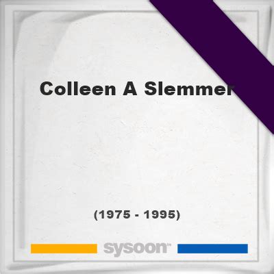 Colleen A Slemmer †19 (1975 - 1995) Online memorial [en]