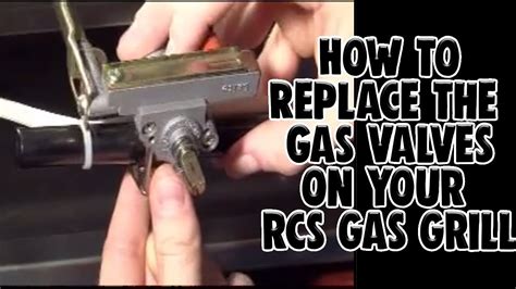 How To Replace The Gas Valves Rcs Gas Grills Youtube