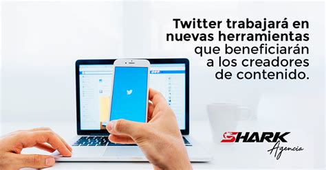 Twitter Trabajar En Nuevas Herramientas Que Beneficiar N A Los